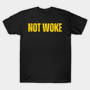 NOT WOKE T-Shirt